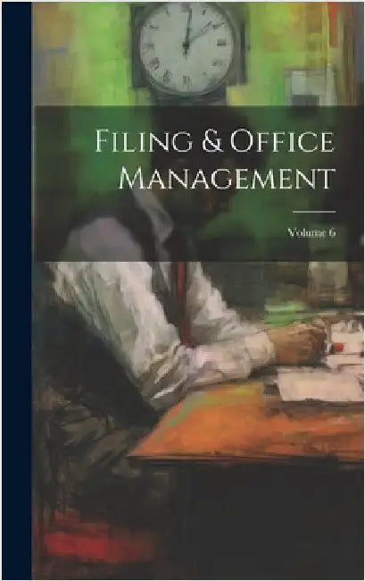 Filing & Office Management; Volume 6 by Anonymous