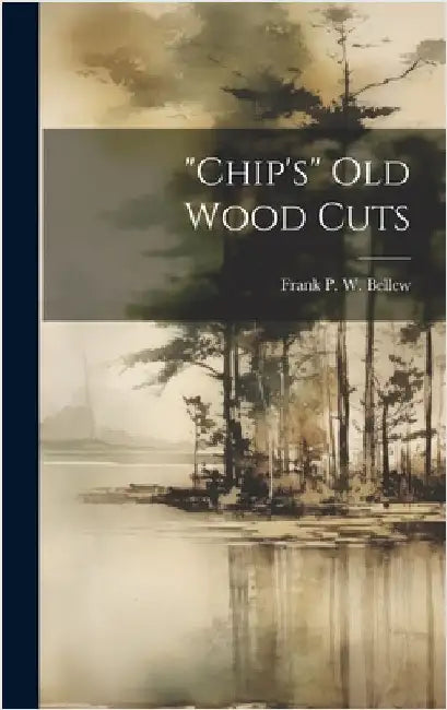 "chip's" Old Wood Cuts by Frank P W Bellew