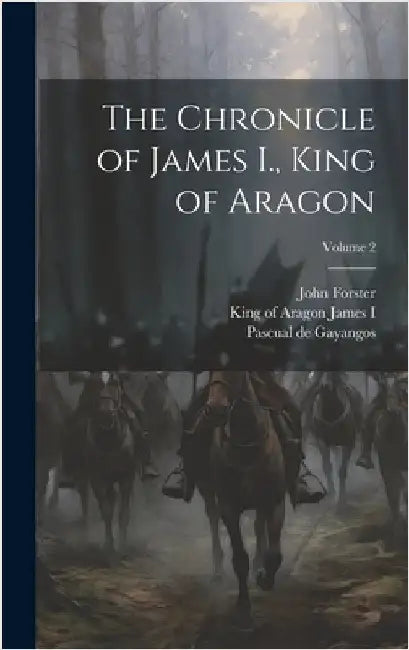The Chronicle of James I., King of Aragon; Volume 2 by James I., King of Aragon 1208-1276