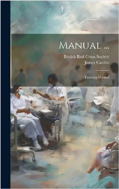 Manual ...: Training Manual by British Red Cross Society