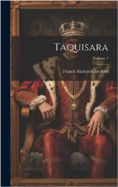 Taquisara; Volume 1 by Crawford, Francis Marion