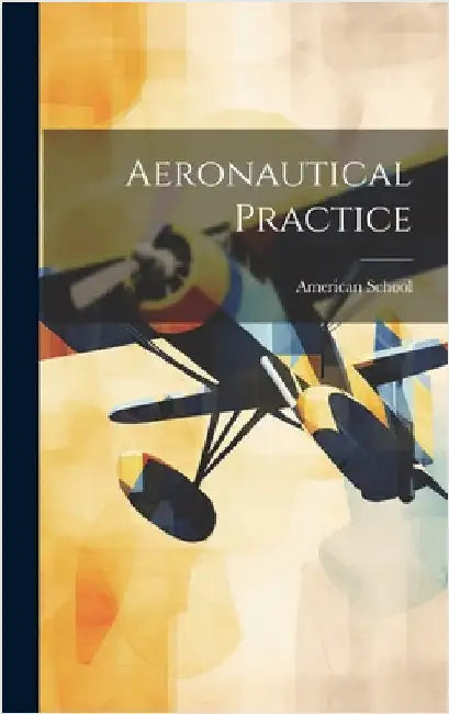 Aeronautical Practice by American School (Lansing, Ill ).