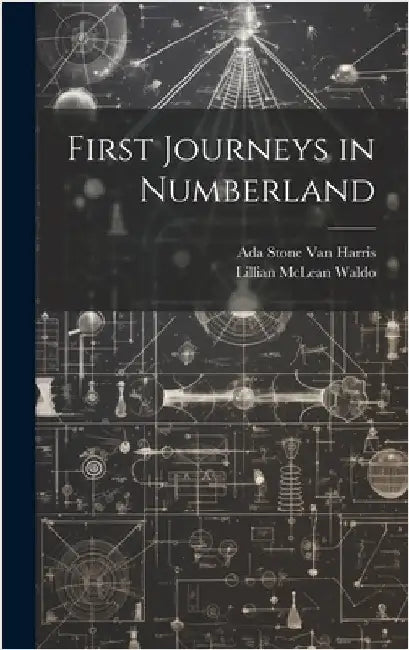 First Journeys in Numberland by Van Harris, Ada Stone