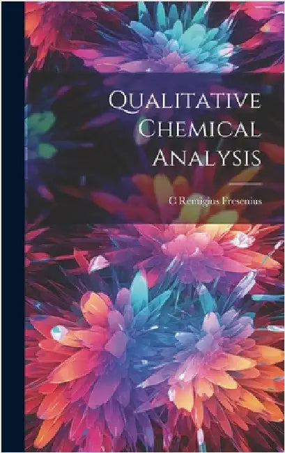 Qualitative Chemical Analysis by Fresenius, C. Remigius