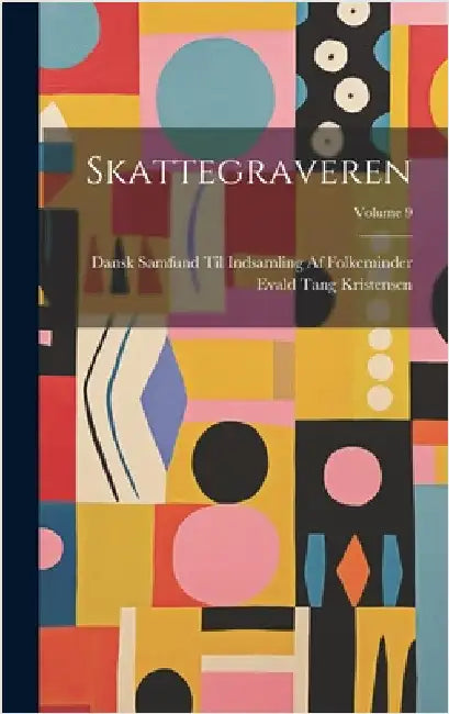 Skattegraveren; Volume 9 by Kristensen, Evald Tang