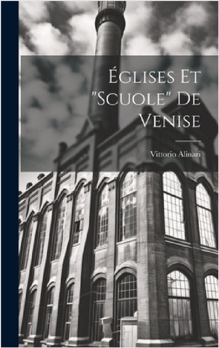 Églises Et "Scuole" De Venise by Vittorio Alinari