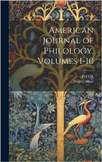 American Journal of Philology, Volumes 1-10 by Jstor