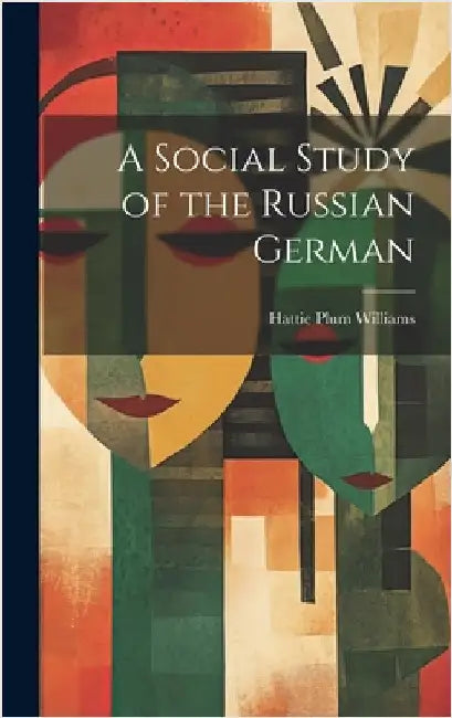 A Social Study of the Russian German by Williams, Hattie Plum