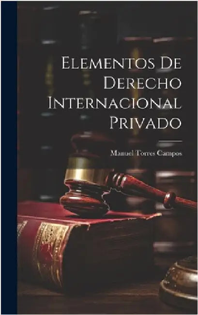 Elementos De Derecho Internacional Privado by Campos, Manuel Torres