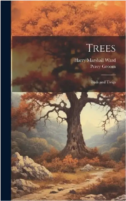 Trees: Buds and Twigs by Ward, Harry Marshall