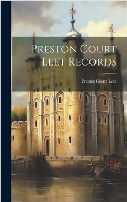 Preston Court Leet Records by Preston (Lancashire, England) Court