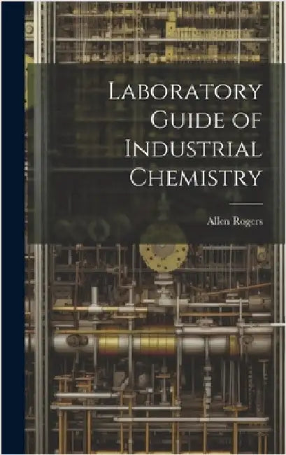 Laboratory Guide of Industrial Chemistry by Rogers, Allen