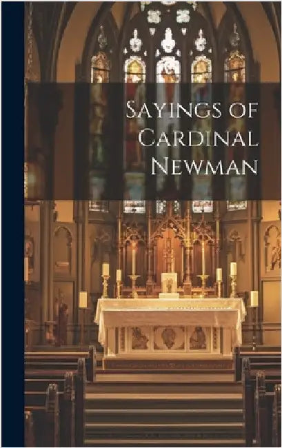 Sayings of Cardinal Newman by Anonymous