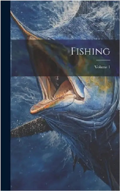 Fishing; Volume 1 by Anonymous
