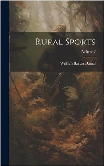 Rural Sports; Volume 2 by Daniel, William Barker