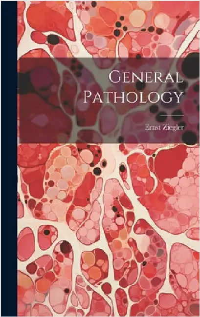 General Pathology by Ziegler, Ernst