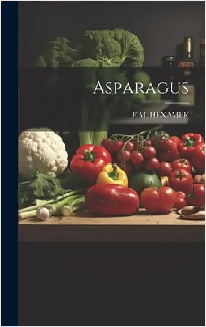 Asparagus by Hexamer, F. M.