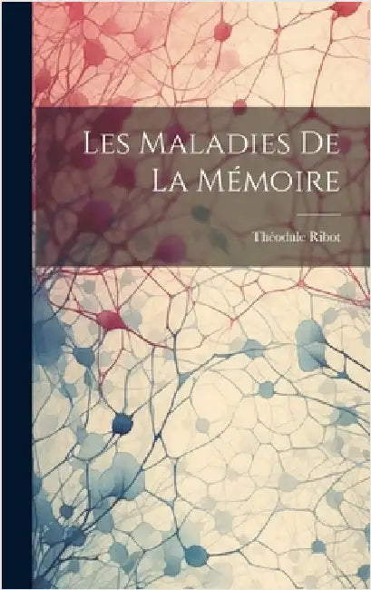 Les Maladies De La Mémoire by Ribot, Théodule