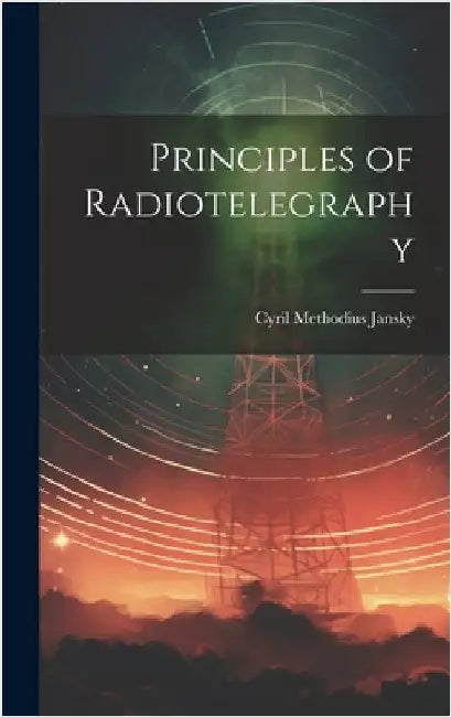 Principles of Radiotelegraphy by Jansky, Cyril Methodius