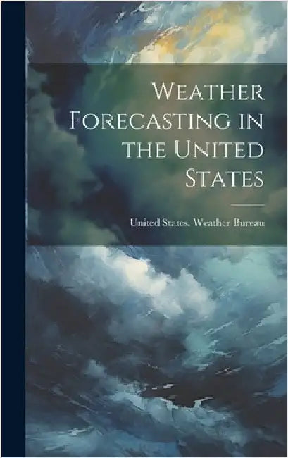 Weather Forecasting in the United States by United States Weather Bureau