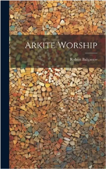 Arkite Worship by Balgarnie, Robert
