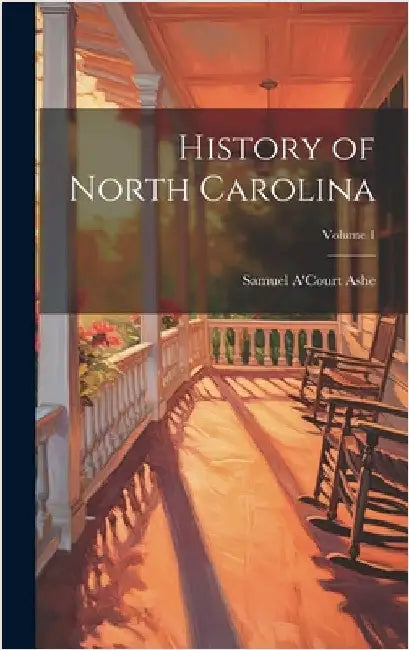 History of North Carolina; Volume 1 by Ashe, Samuel A'Court