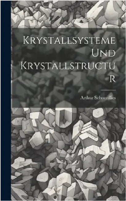 Krystallsysteme Und Krystallstructur by Schoenflies, Arthur