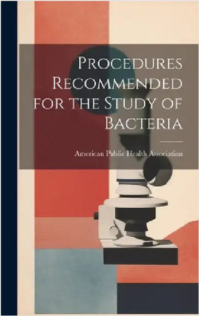 Procedures Recommended for the Study of Bacteria by American Public Health Association