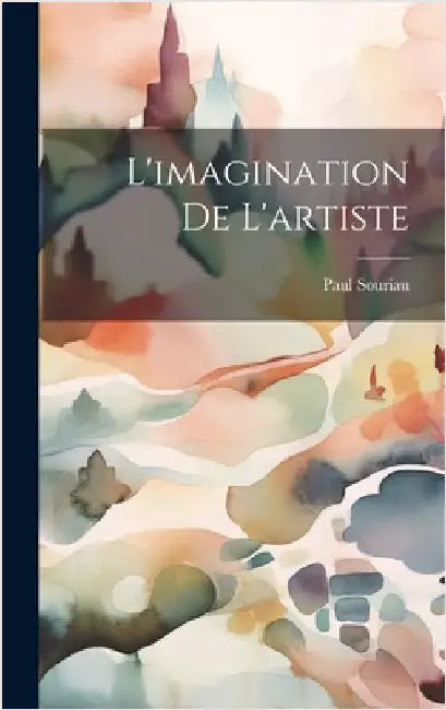 L'imagination De L'artiste by Souriau, Paul