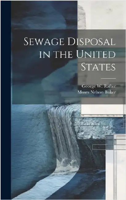 Sewage Disposal in the United States by Baker, Moses Nelson