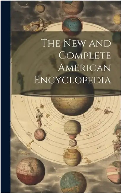 The New and Complete American Encyclopedia by Anonymous
