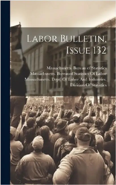 Labor Bulletin, Issue 132 by Massachusetts Bureau of Statistics
