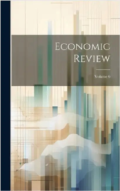 Economic Review; Volume 6 by Anonymous