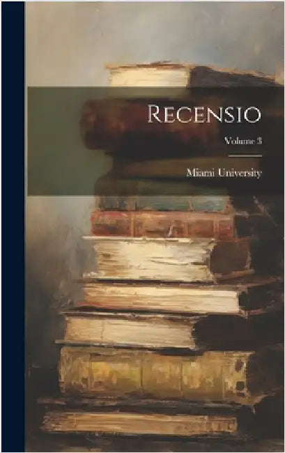 Recensio; Volume 3 by Miami University (Oxford, Ohio)