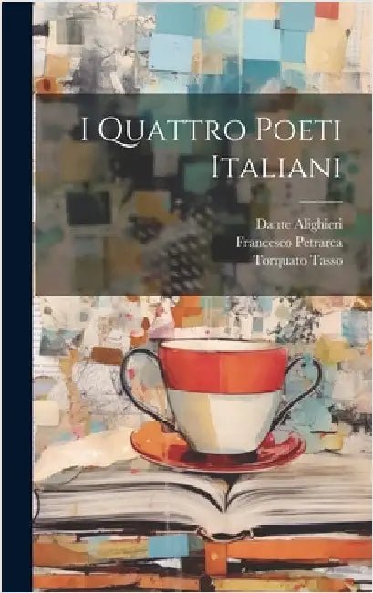 I Quattro Poeti Italiani by Tasso, Torquato