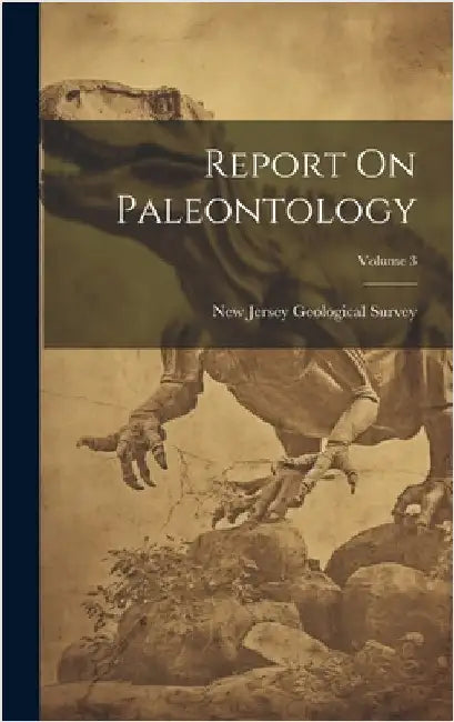 Report On Paleontology; Volume 3 by New Jersey Geological Survey