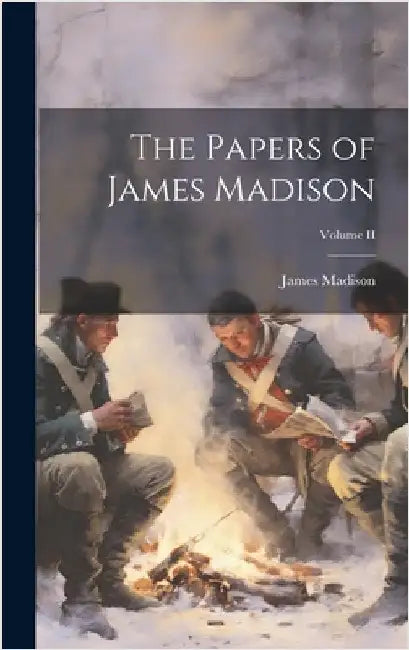The Papers of James Madison; Volume II by Madison, James