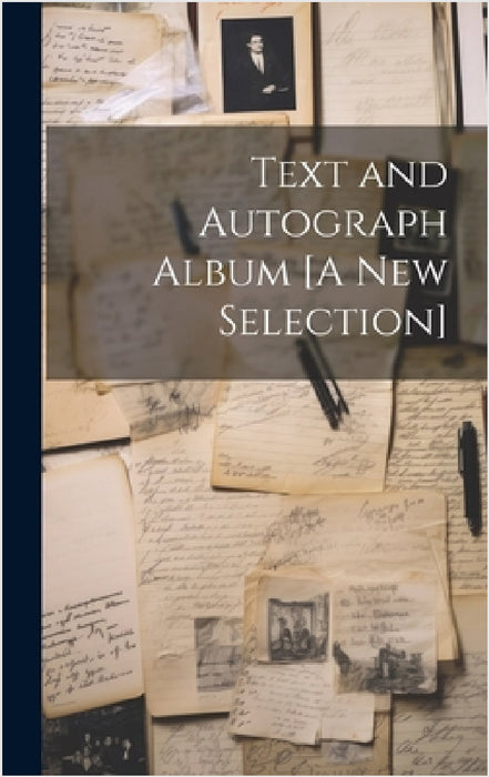 Text and Autograph Album [A New Selection] by Anonymous