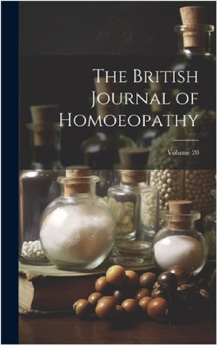 The British Journal of Homoeopathy; Volume 20 by Anonymous