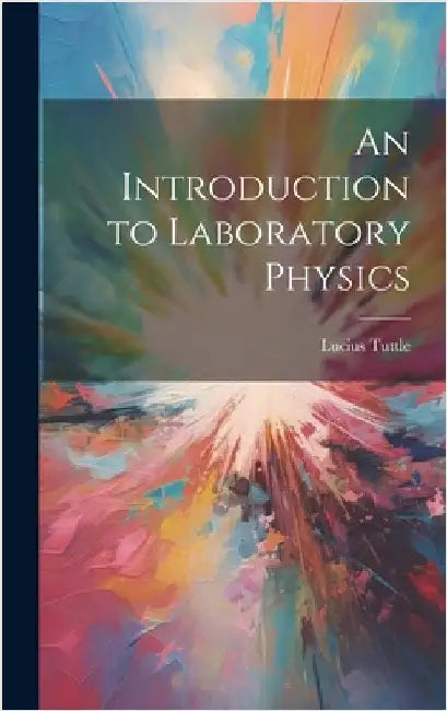 An Introduction to Laboratory Physics by Tuttle, Lucius