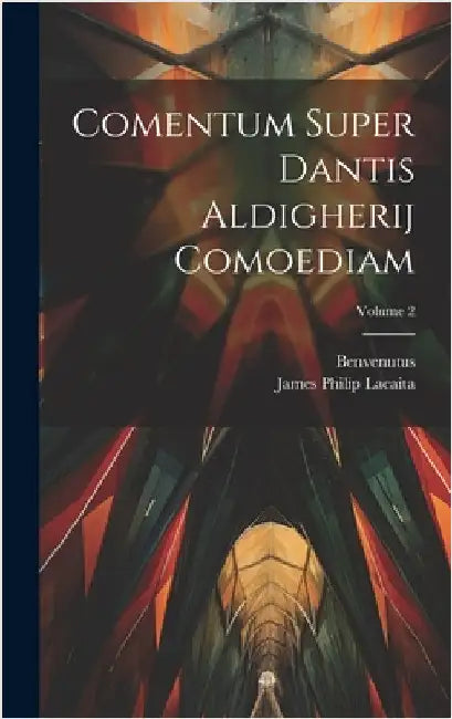 Comentum Super Dantis Aldigherij Comoediam; Volume 2 by Benvenutus