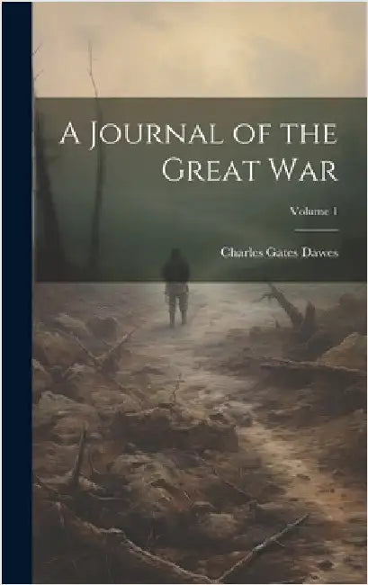 A Journal of the Great War; Volume 1 by Dawes, Charles Gates