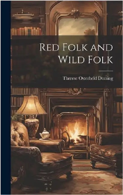 Red Folk and Wild Folk by Deming, Therese Osterheld