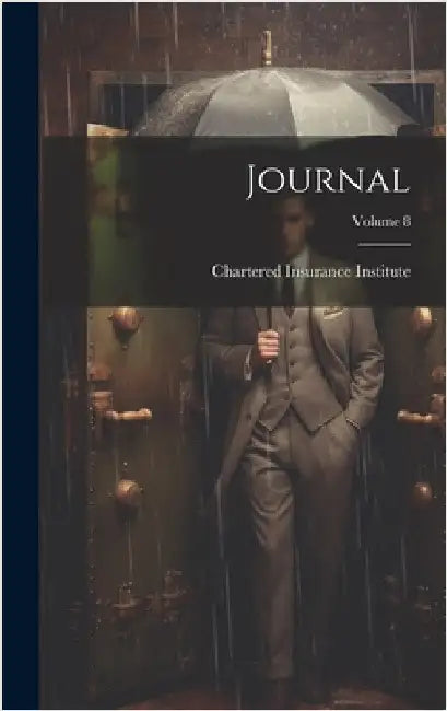 Journal; Volume 8 by Chartered Insurance Institute
