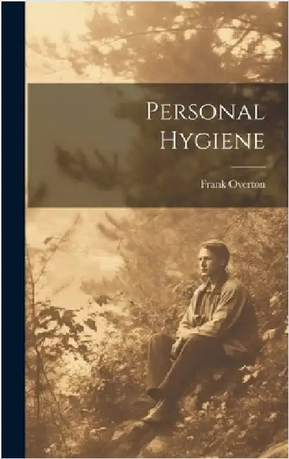 Personal Hygiene by Overton, Frank