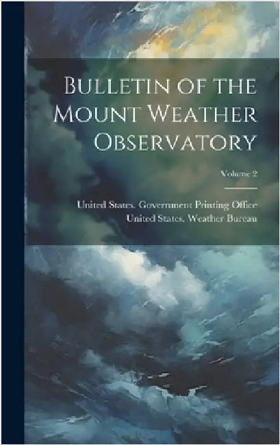 Bulletin of the Mount Weather Observatory; Volume 2 by United States Weather Bureau