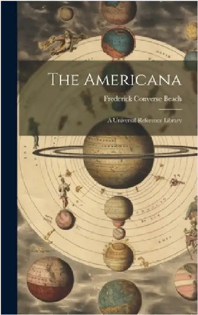 The Americana: A Universal Reference Library by Beach, Frederick Converse