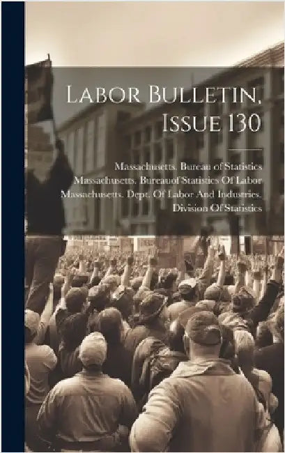 Labor Bulletin, Issue 130 by Massachusetts Bureau of Statistics
