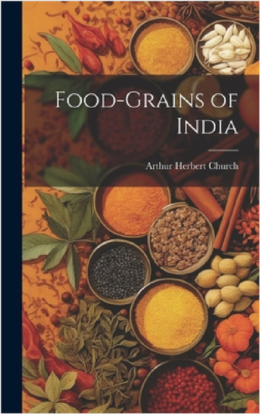 Food-Grains of India by Arthur Herbert Church