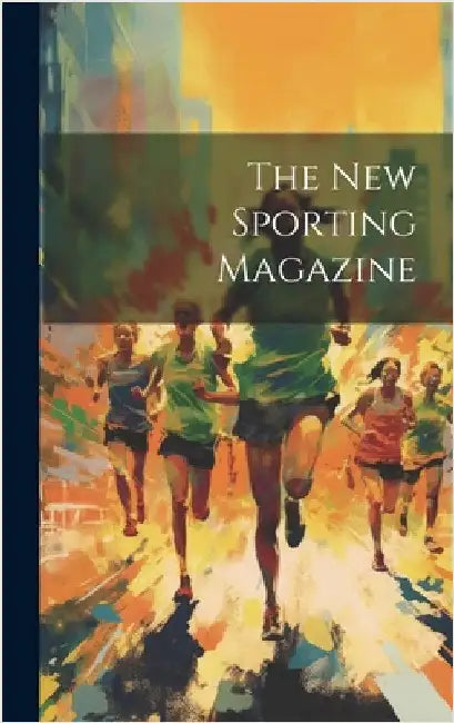 The New Sporting Magazine by Anonymous